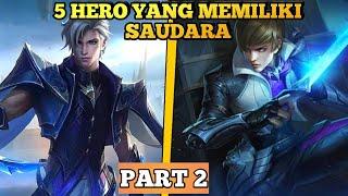 HERO YANG MEMILIKI HUBUNGAN KAKAK ADIK PART 2 - MOBILE LEGENDS