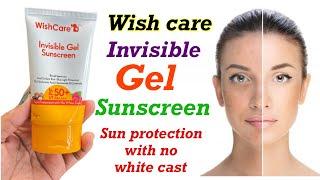 Wishcare invisible gel  sunscreen review  light weight sunscreen for summer