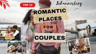 Top 10 Romantic Places For Couples in Johannesburg