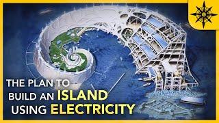 The Plan to Build an Island Using Only Electricity