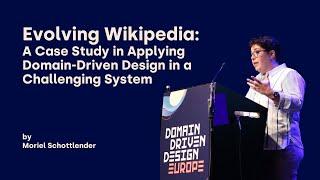 Evolving Wikipedia A Case Study in Applying DDD - Moriel Schottlender - DDD Europe 2024