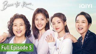 FULLBorn to Run  Episode 05  Elane Zhong Yang Chao Yue  iQIYI Philippines