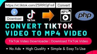 TikTok Video Downloader  Convert TikTok Video To MP4 Video With PHP  Download TikTok Video To MP4