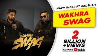 Wakhra Swag  Official Video  Navv Inder feat. Badshah  Aman Hundal  Latest Punjabi Songs 2021