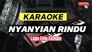 KARAOKE DANGDUT NYANYIAN RINDU  ORGEN TUNGGAL ELEKTONE Lagu Evie Tamala Terbaru
