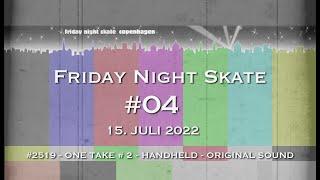 Friday Night Skate Copenhagen #04-2022 - ONE TAKE #2 - #2519