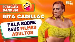 Rita Cadillac fala sobre seus filmes adultos - Estação Band FM