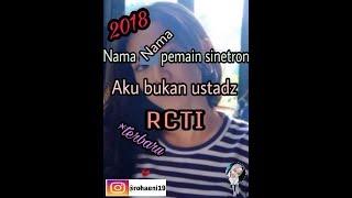 PEMAIN PEMAIN SINETRON AKU BUKAN USTADZ RCTI VERSI TERBARU. By Rohaeni