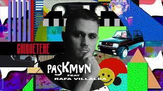 Paskman ft Rafa Villalba - Chiquetere Official Video