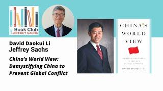 Jeffrey Sachs & David Doukui Li - Chinas World View Demystifying China to Prevent Global Conflict