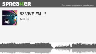 52 VIVE FM.. parte 2 de 2 hecho con Spreaker