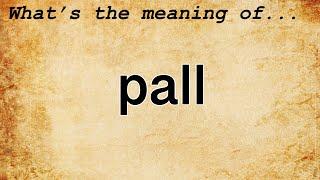 Pall Meaning  Definition of Pall