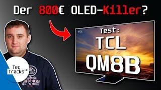  Der 800€ OLED-Killer?   TCL QM8B Mini LED 4K-TV 2023 im TEST