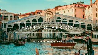 無廣告版 愉快的古典音樂合集 - 貝多芬.  韋瓦第. 莫札特 - Happy Classical Music - Beethoven. Mozart. Vivaldi