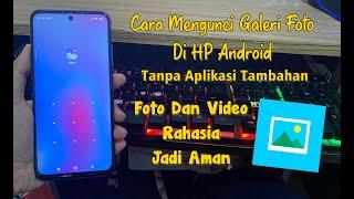 Cara Mengunci Galeri Foto Di HP Android Tanpa Aplikasi