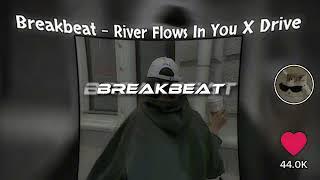 BREAKBEAT - RIVER FLOWS IN YOU X DRIVE  REVERB 