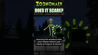 DOES IT SCARE Zoonomaly