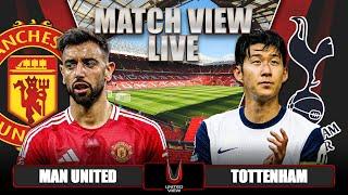 MANCHESTER UNITED 0-3 TOTTENHAM LIVE  MATCH VIEW