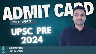TODAY UPDATE - UPSC CSE 2024 PRELIMS ADMIT CARD  UPSC CSE 2024 ADMIT CARD