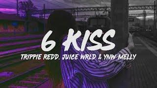 Trippie Redd - 6 Kiss Lyrics ft. Juice WRLD & YNW Melly