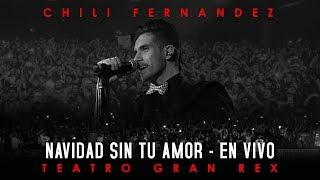 Chili Fernández - Navidad Sin Tu Amor En Vivo en Teatro Gran Rex