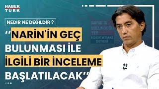 Narin nasıl öldürüldü? Cinayete ilişkin son bulgular neler? Emrullah Erdinç anlattı