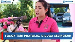 SOSOK TARI PRATOMO ISTRI MANTAN KAPOLRES BAUBAU ERWIN PRATOMO DIDUGA SELINGKUH