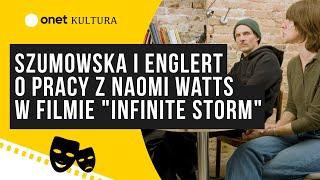 Szumowska i Englert o pracy z Naomi Watts w filmie Infinite Storm oddała całą siebie