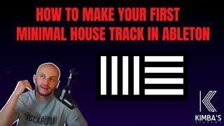 How To Make Your First Minimal House Track In Ableton - ULTIMATE BEGINNERS COURSE