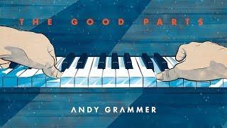 Andy Grammer - The Good Parts Official Audio