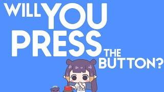 【Will You Press The Button?】 HEH