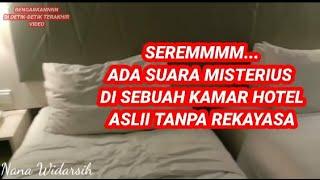 SEREMMM SAAT MALAM HARI DI KAMAR HOTEL BIKIN MERINDING SUARA SAPA ITU .....??