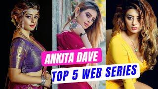 Ankita Dave Best Web Series  Ankita Dave New Web Series  Arya Flicks