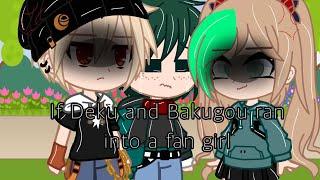 If Deku and Bakugou ran into a fan girlBkDk SkitGC