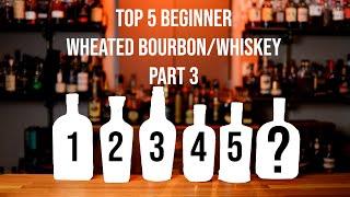 Top 5 Beginner Wheated BourbonWhiskey Part 3