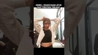 Reaksi shani jkt48 pas bajunya keliatan perut  JKT48 CHRISTY GRACIA ZEE GREESEL GRACIE #jkt48