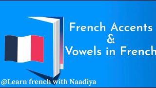 Learn French  Lesson 5  Part 1  French accents & vowels  pronunciation & examples in French.