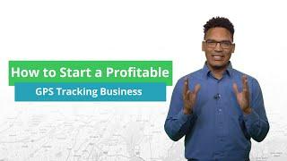 How to Start Your Own Profitable GPS Tracking Business in 8 Easy Steps  Run a Successful Business