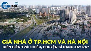 Giá nhà ở tại TP.HCM và Hà Nội DIỄN BIẾN TRÁI CHIỀU chuyện gì đang xảy ra?  CafeLand