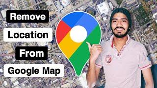 Google Map main location kaise delete karen  How to Remove Location From Google Maps 2022