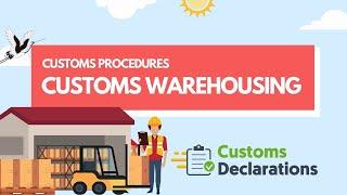 Customs Procedures A quick guide to using customs warehousing to store the goods and delay duty pay