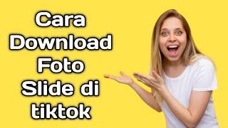 Cara Download Foto Slide di tiktok