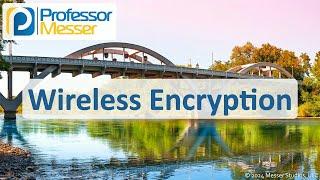 Wireless Encryption - CompTIA Network+ N10-009 - 2.3