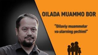 OILAVIY MUAMMOLAR VA ULARNING YECHIMI  OILADA MUAMMO BOR