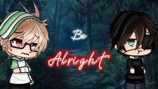 Be Alright  GLMV  Clean  Part 2 of Falling without caution  LGBTQIA+ ️‍