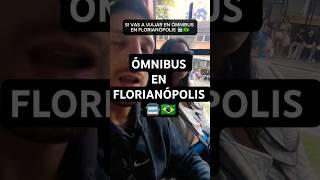 SI VAS A VIAJAR EN ÓMNIBUS EN FLORIANÓPOLIS TENES QUE SABER ESTO 