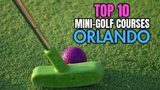 Orlandos Must-Visit Top 10 Mini-Golf Courses