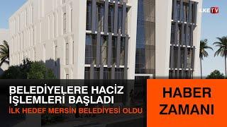 Belediyelere SGK haczi Mersin Büyükşehir Belediyesinden başladı  #HaberZamanı  ilke TV