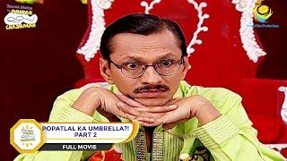 Popatlal Ka Umbrella?  FULL MOVIE  PART 2  Taarak Mehta Ka Ooltah Chashmah - Ep 652 to 655