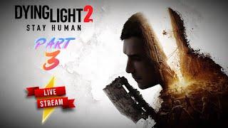 Dying Light 2 Stay Human  Part-3  Live Stream